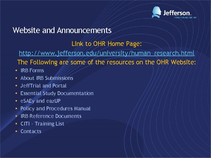 Website and Announcements Link to OHR Home Page: http: //www. jefferson. edu/university/human_research. html The