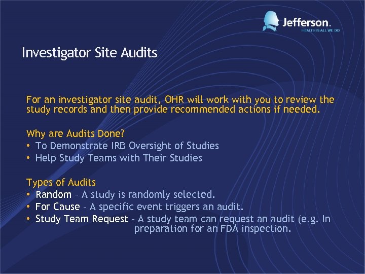 Investigator Site Audits For an investigator site audit, OHR will work with you to