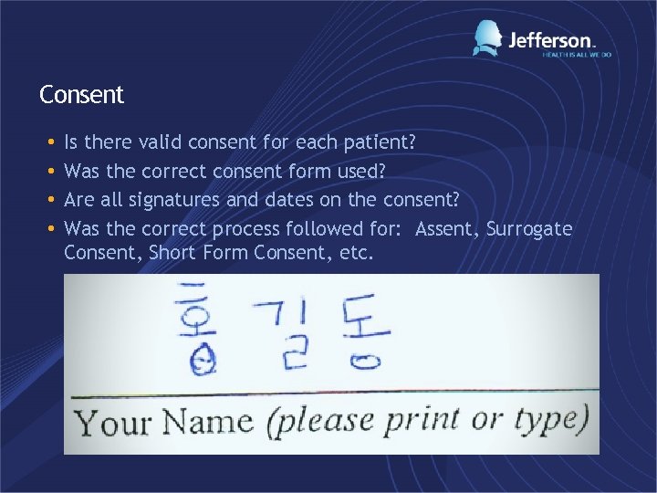 Consent • • Is there valid consent for each patient? Was the correct consent