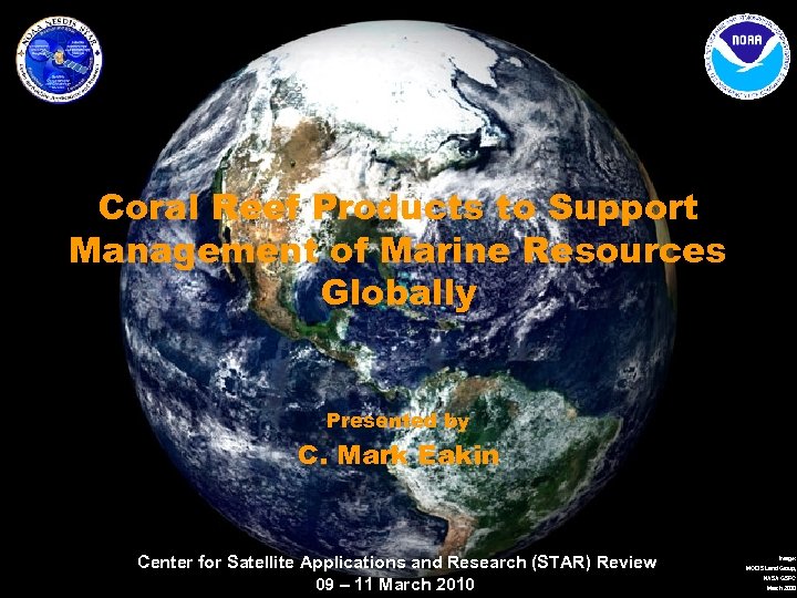 Coral Reef Products to Support Management of Marine Resources Globally Presented by C. Mark