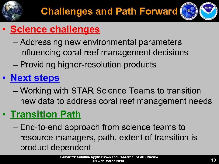Challenges and Path Forward • Science challenges – Addressing new environmental parameters influencing coral