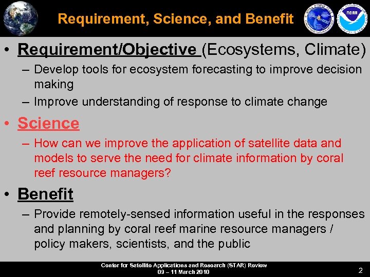 Requirement, Science, and Benefit • Requirement/Objective (Ecosystems, Climate) – Develop tools for ecosystem forecasting