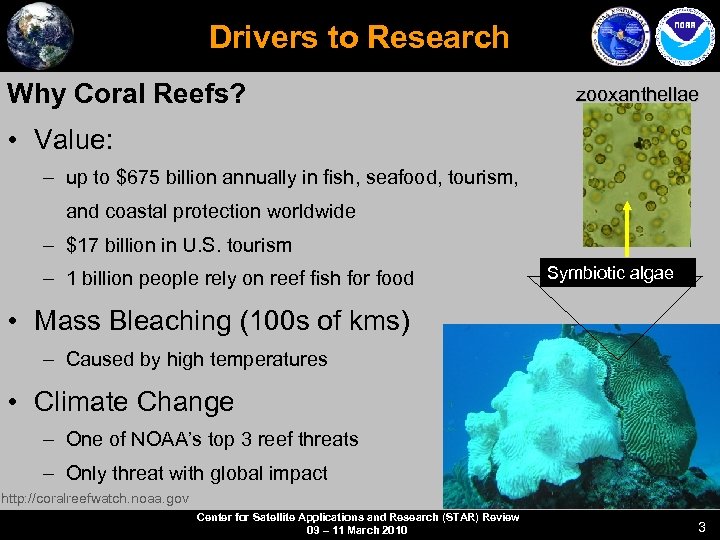 Drivers to Research Why Coral Reefs? zooxanthellae • Value: – up to $675 billion