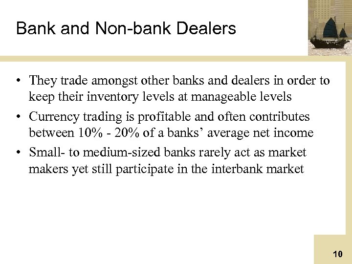 Bank and Non-bank Dealers • They trade amongst other banks and dealers in order