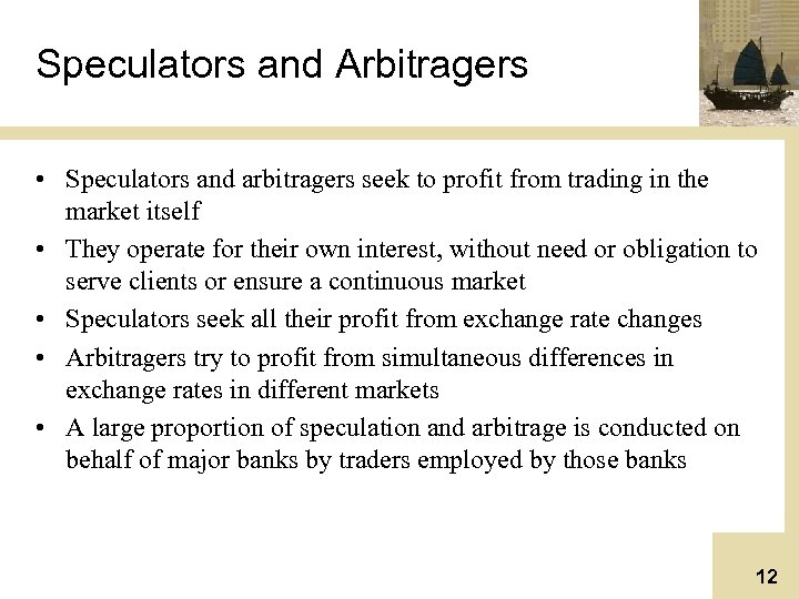 Speculators and Arbitragers • Speculators and arbitragers seek to profit from trading in the