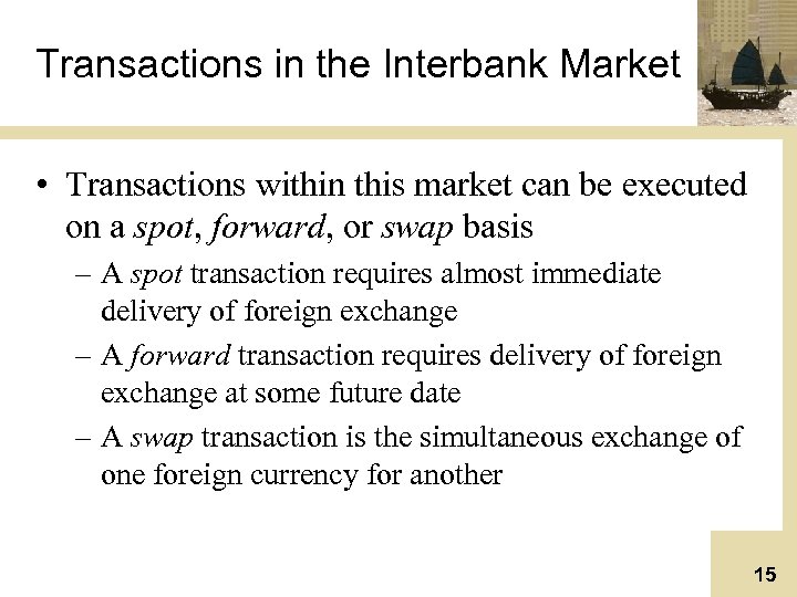 Transactions in the Interbank Market • Transactions within this market can be executed on