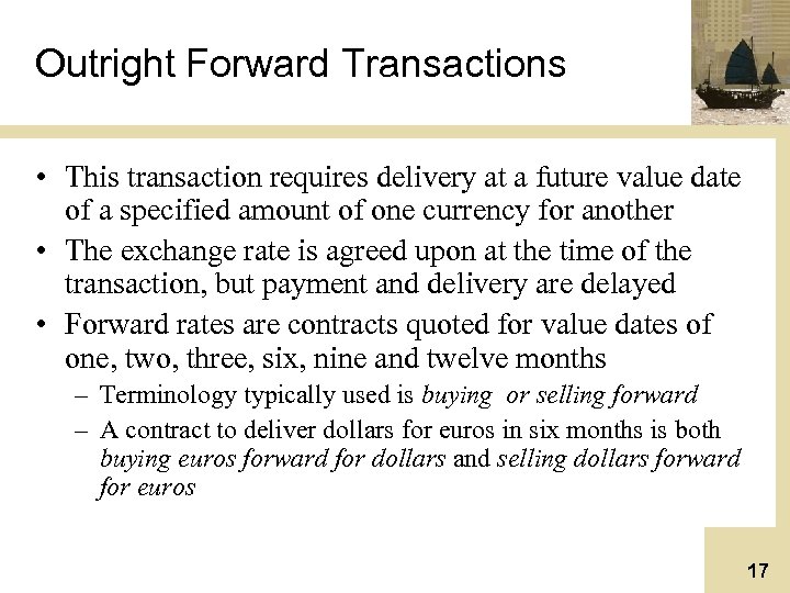 Outright Forward Transactions • This transaction requires delivery at a future value date of