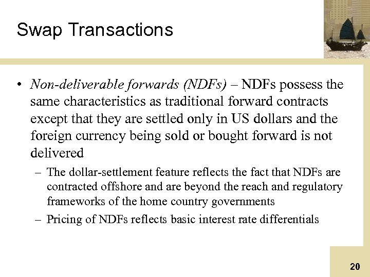 Swap Transactions • Non-deliverable forwards (NDFs) – NDFs possess the same characteristics as traditional