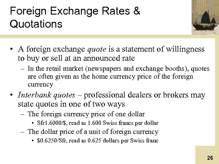 Foreign Exchange Rates & Quotations • A foreign exchange quote is a statement of