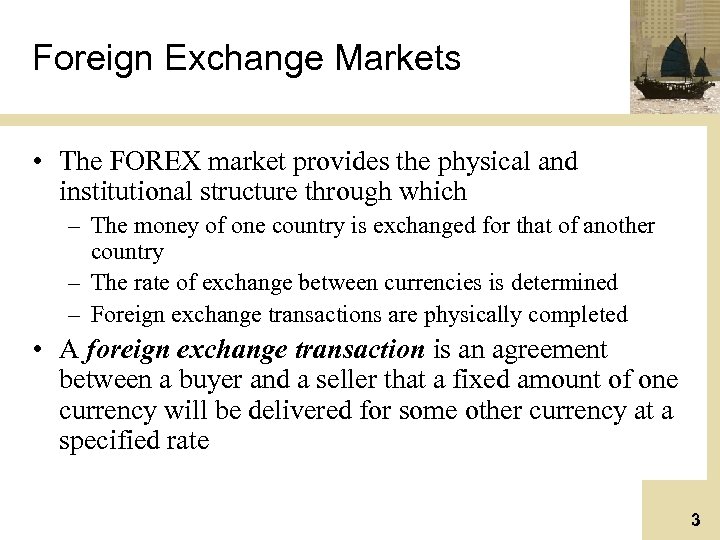 Foreign Exchange Markets • The FOREX market provides the physical and institutional structure through