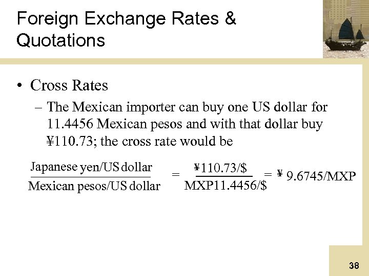 Foreign Exchange Rates & Quotations • Cross Rates – The Mexican importer can buy