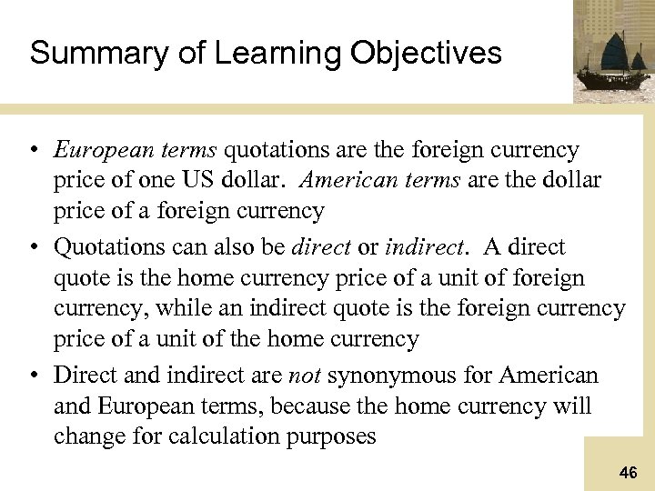 Summary of Learning Objectives • European terms quotations are the foreign currency price of