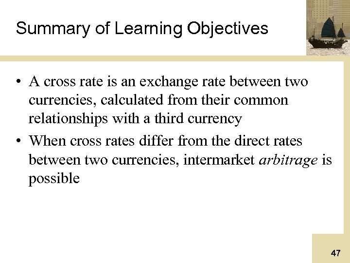 Summary of Learning Objectives • A cross rate is an exchange rate between two