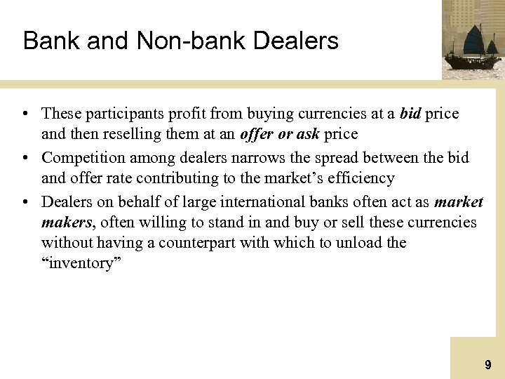 Bank and Non-bank Dealers • These participants profit from buying currencies at a bid