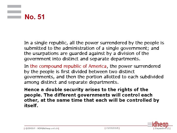 No. 51 In a single republic, all the power surrendered by the people is
