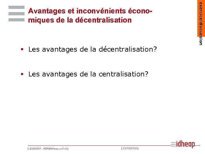 § Les avantages de la décentralisation? § Les avantages de la centralisation? | ©IDHEAP