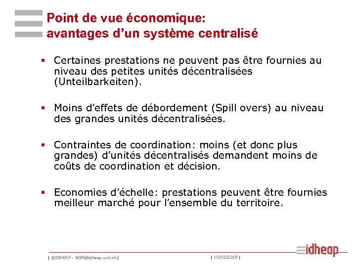 Point de vue économique: avantages d’un système centralisé § Certaines prestations ne peuvent pas