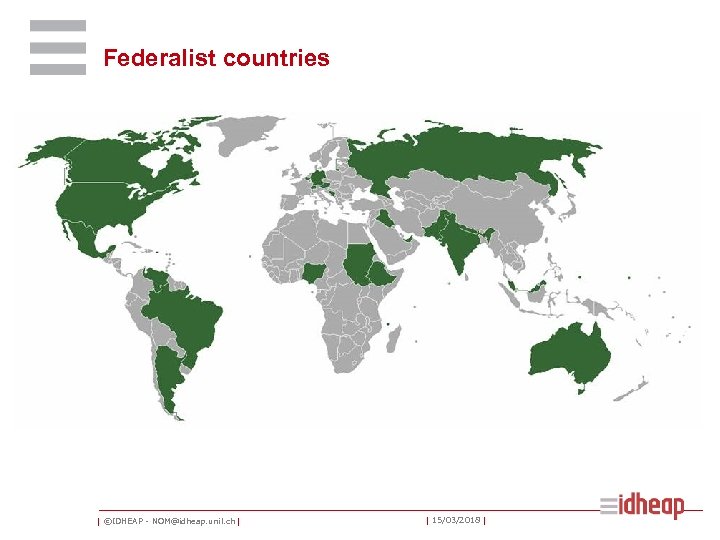 Federalist countries | ©IDHEAP - NOM@idheap. unil. ch | | 15/03/2018 | 