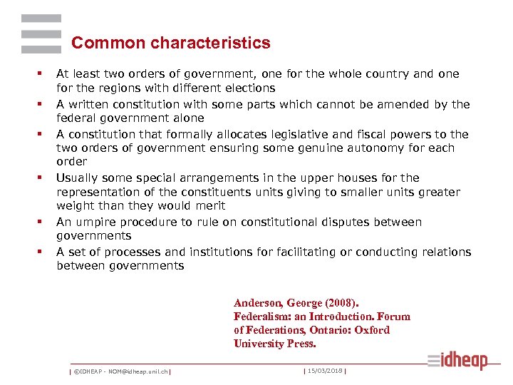 Common characteristics § § § At least two orders of government, one for the