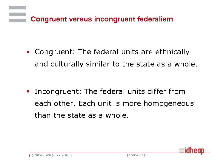 Congruent versus incongruent federalism § Congruent: The federal units are ethnically and culturally similar