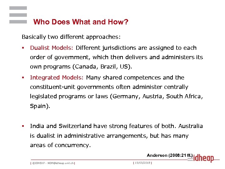 Who Does What and How? Basically two different approaches: § Dualist Models: Different jurisdictions