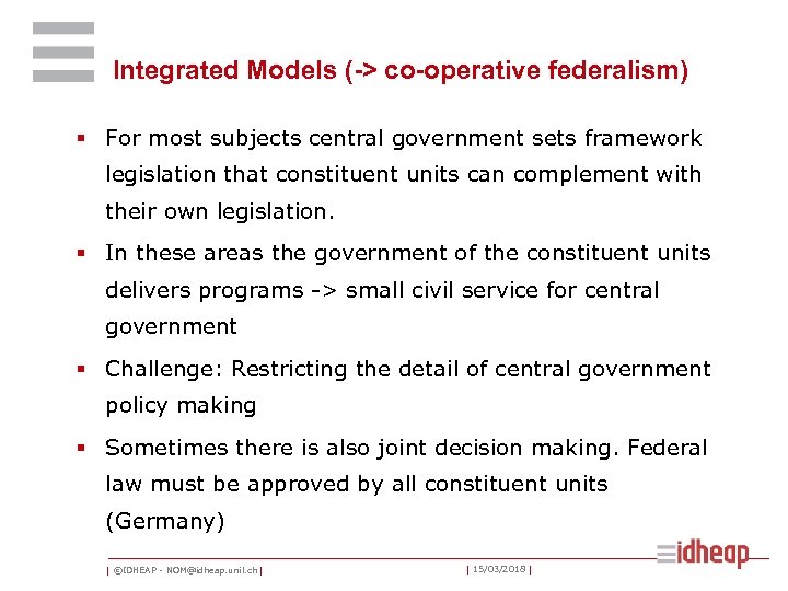 Integrated Models (-> co-operative federalism) § For most subjects central government sets framework legislation