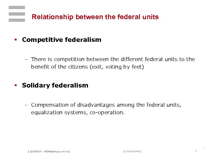 Relationship between the federal units § Competitive federalism – There is competition between the