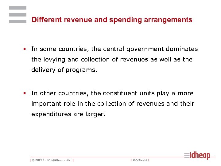 Different revenue and spending arrangements § In some countries, the central government dominates the