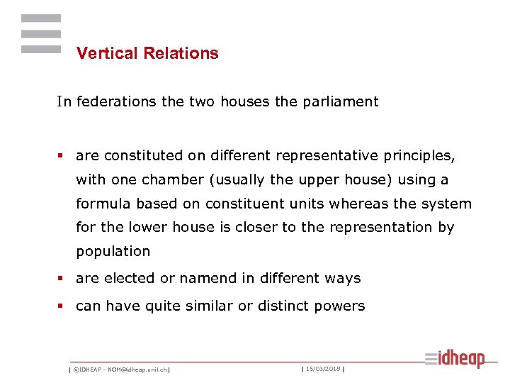 Vertical Relations In federations the two houses the parliament § are constituted on different