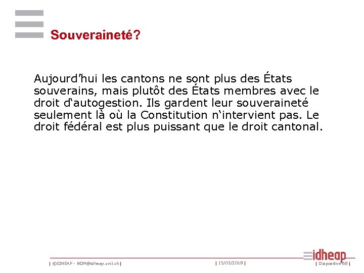 Souveraineté? Aujourd’hui les cantons ne sont plus des États souverains, mais plutôt des États