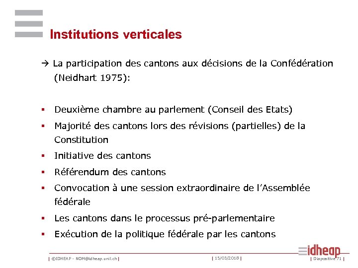 Institutions verticales La participation des cantons aux décisions de la Confédération (Neidhart 1975): §