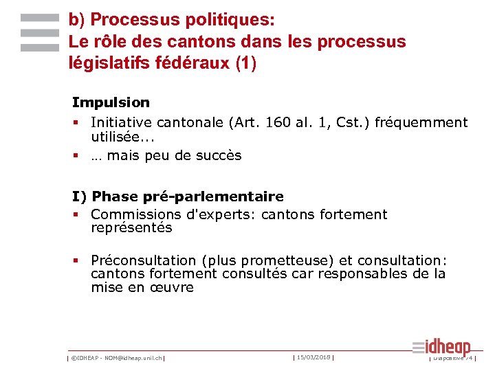 b) Processus politiques: Le rôle des cantons dans les processus législatifs fédéraux (1) Impulsion