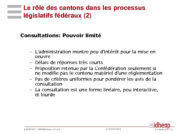Le rôle des cantons dans les processus législatifs fédéraux (2) Consultations: Pouvoir limité –