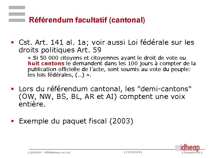 Référendum facultatif (cantonal) § Cst. Art. 141 al. 1 a; voir aussi Loi fédérale