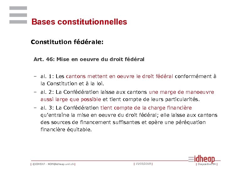 Bases constitutionnelles Constitution fédérale: Art. 46: Mise en oeuvre du droit fédéral – al.