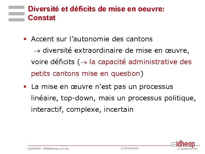 Diversité et déficits de mise en oeuvre: Constat § Accent sur l’autonomie des cantons