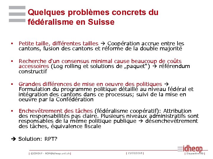 Quelques problèmes concrets du fédéralisme en Suisse § Petite taille, différentes tailles Coopération accrue