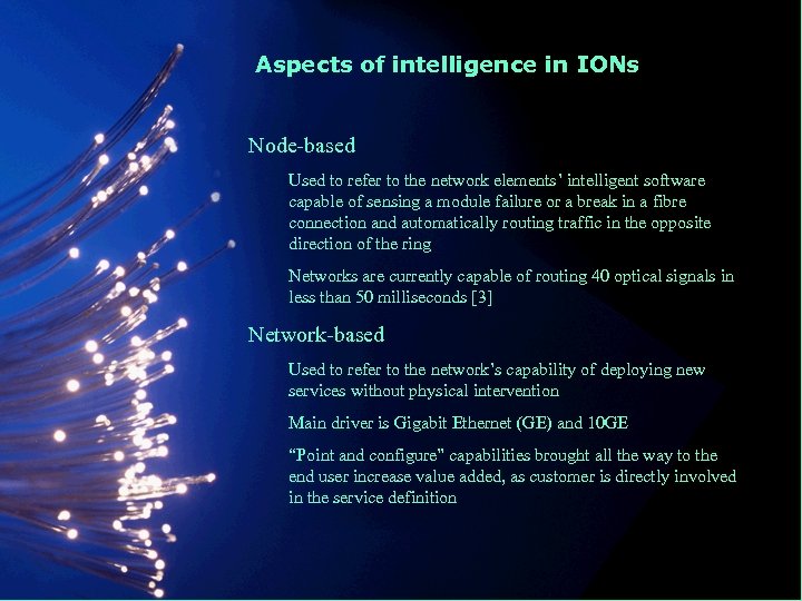 Aspects of intelligence in IONs Node-based Used to refer to the network elements’ intelligent