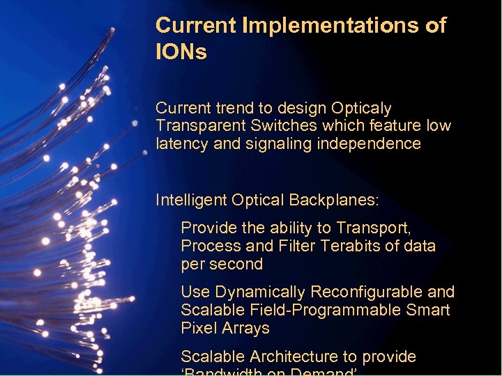 Current Implementations of IONs Current trend to design Opticaly Transparent Switches which feature low
