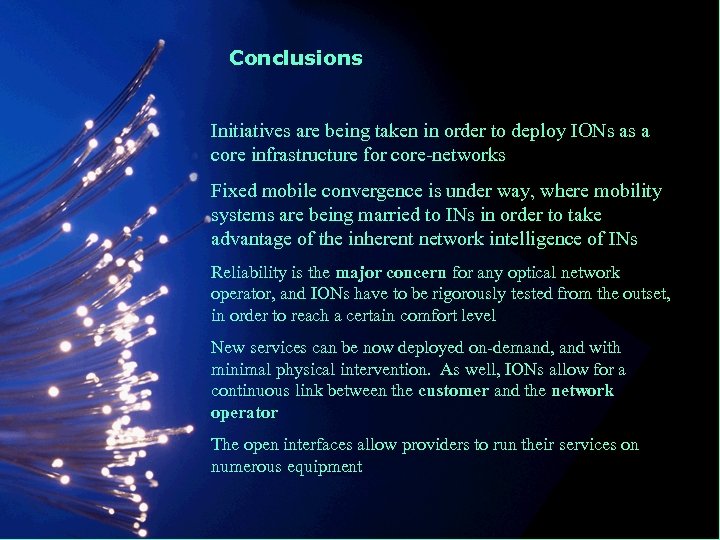 Conclusions Initiatives are being taken in order to deploy IONs as a core infrastructure