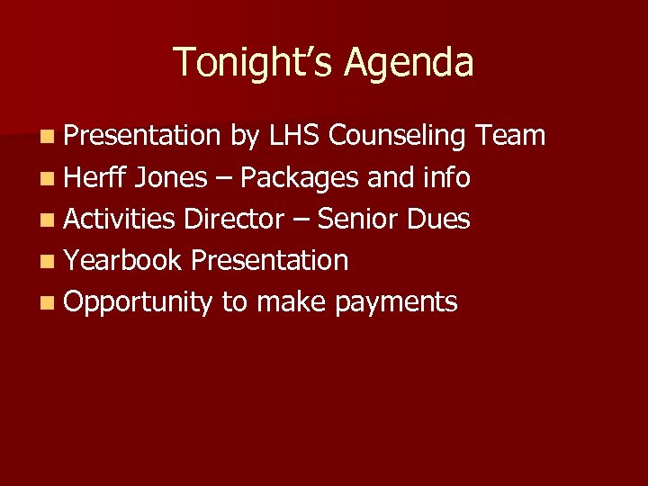 Tonight’s Agenda n Presentation by LHS Counseling Team n Herff Jones – Packages and