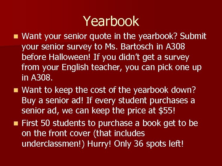 Yearbook Want your senior quote in the yearbook? Submit your senior survey to Ms.