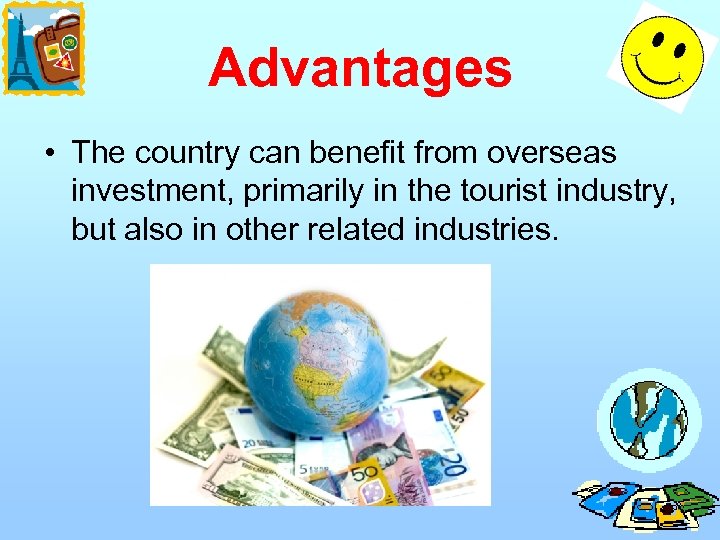 Advantages • The country can benefit from overseas investment, primarily in the tourist industry,