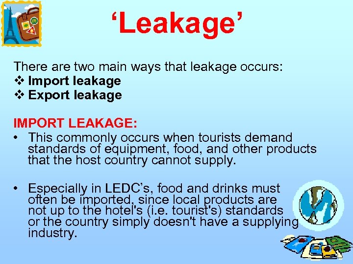 ‘Leakage’ There are two main ways that leakage occurs: v Import leakage v Export