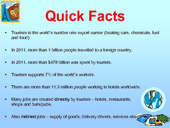 Quick Facts • Tourism in the world’s number one export earner (beating cars, chemicals,