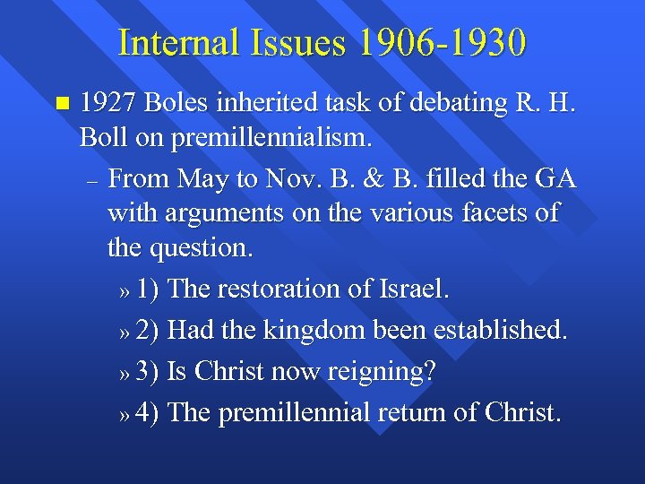 Internal Issues 1906 -1930 n 1927 Boles inherited task of debating R. H. Boll