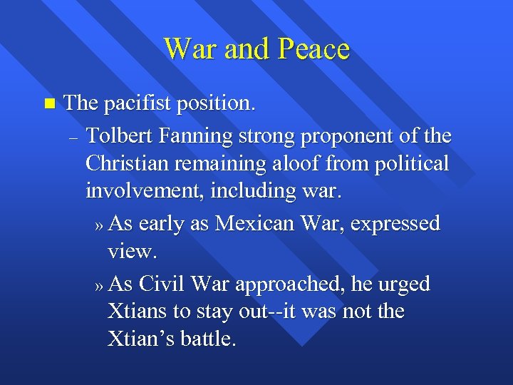 War and Peace n The pacifist position. – Tolbert Fanning strong proponent of the