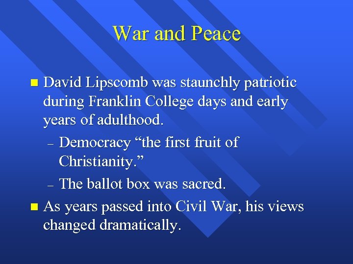 War and Peace David Lipscomb was staunchly patriotic during Franklin College days and early