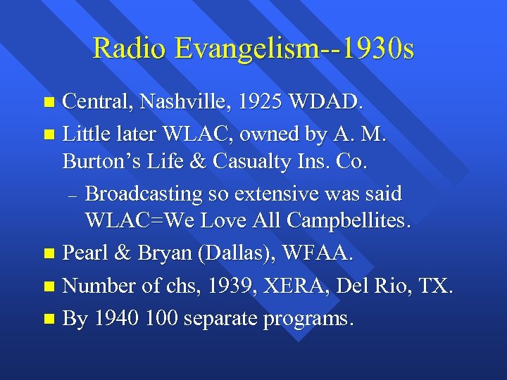 Radio Evangelism--1930 s Central, Nashville, 1925 WDAD. n Little later WLAC, owned by A.