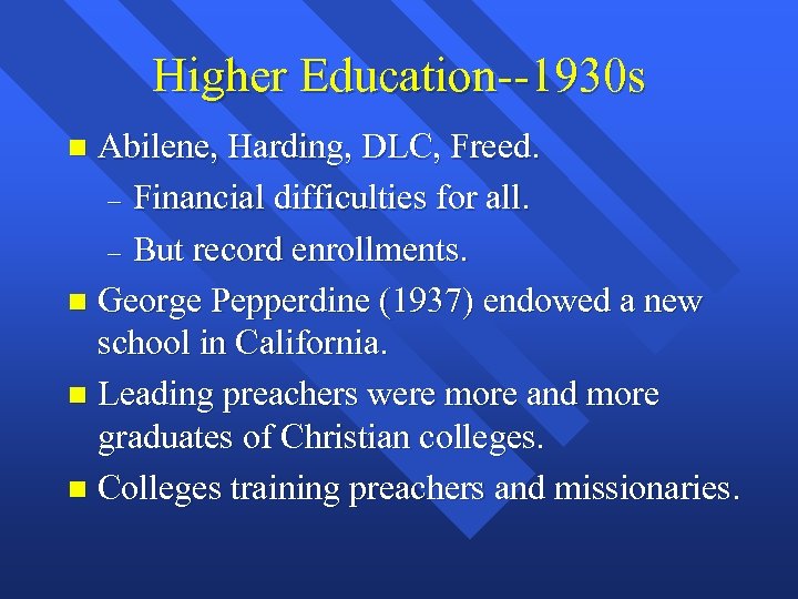 Higher Education--1930 s Abilene, Harding, DLC, Freed. – Financial difficulties for all. – But